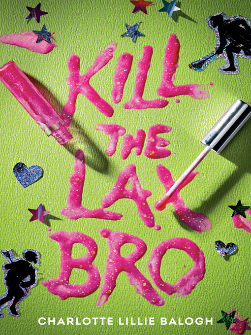 Title details for Kill the Lax Bro by Charlotte Lillie Balogh - Available